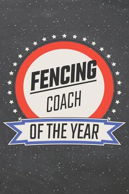 Download Fencing Coach Of The Year: Fencing Notebook, Planner or Journal - Size 6 x 9 - 110 Lined Pages - Office Equipment, Supplies -Funny Fencing Gift Idea for Christmas or Birthday -  | ePub
