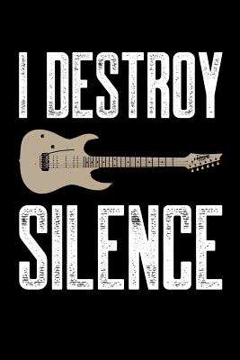 Read I Destroy Silence: Guitar Journal, Electric Guitar Player Notebook, Gift For Guitarist, Birthday Present For Guitar Lover, Guitar Instructor Teacher - Guitar Player Moments | PDF