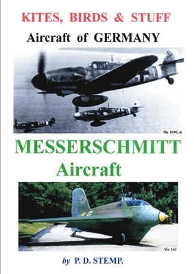 Download Kites, Birds & Stuff - Aircraft of GERMANY - MESSERSCHMITT Aircraft - P D Stemp | ePub