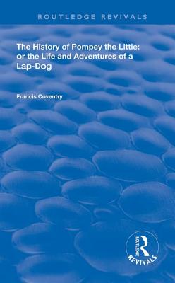 Read The History of Pompey the Little: Or the Life and Adventures of a Lap-Dog - Francis Coventry file in PDF