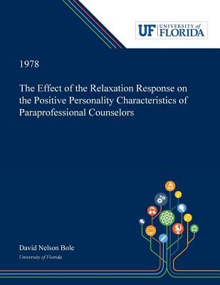 Read online The Effect of the Relaxation Response on the Positive Personality Characteristics of Paraprofessional Counselors - David Bole file in PDF