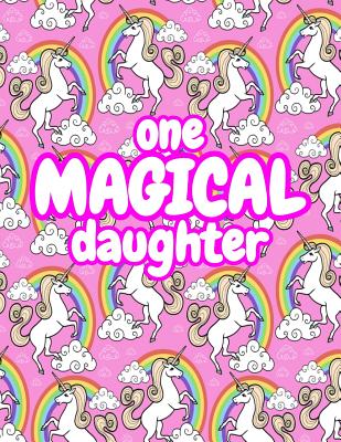 Download One Magical Daughter: Cute Unicorn Journal Diary Notebook for Girls to Write In - Perfect as Birthday Gift, Christmas Basket Fillers and Children's Party Favors - Design Code A4 2155 - Sun Moon Publishing | PDF