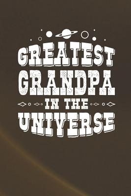 Read online Greatest Grandpa In The Universe: Family life grandpa dad men father's day gift love marriage friendship parenting wedding divorce Memory dating Journal Blank Lined Note Book -  | PDF