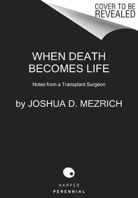 Read When Death Becomes Life: Notes from a Transplant Surgeon - Joshua D. Mezrich | ePub