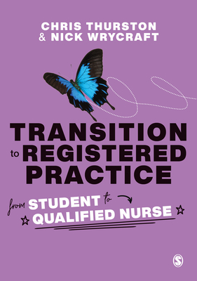 Read online Transition to Registered Practice: From Student to Qualified Nurse - Chris Thurston | ePub