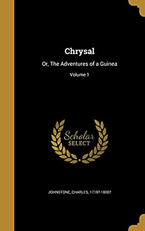 Read online Chrysal: Or, the Adventures of a Guinea; Volume 1 - Charles Johnstone file in PDF