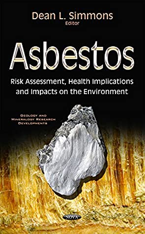 Read Asbestos: Risk Assessment, Health Implications, and Impacts on the Environment - Dean L Simmons | PDF